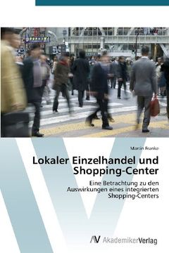 portada Lokaler Einzelhandel und Shopping-Center: Eine Betrachtung zu den  Auswirkungen eines integrierten  Shopping-Centers