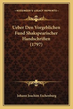 portada Ueber Den Vorgeblichen Fund Shakspearischer Handschriften (1797) (en Alemán)