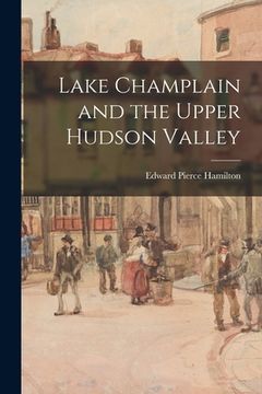 portada Lake Champlain and the Upper Hudson Valley (en Inglés)