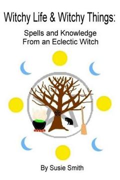 portada Witchy Life & Witchy Things: Spells and Knowledge From an Eclectic Witch (en Inglés)