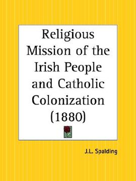 portada religious mission of the irish people and catholic colonization (in English)