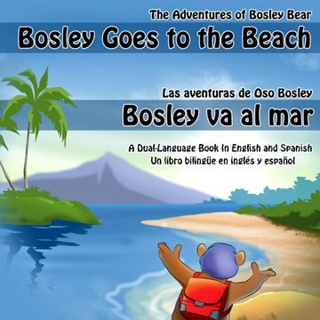 portada Bosley Goes to the Beach (English-Spanish): A Dual Language Book (The Adventures of Bosley Bear) (Volume 2)