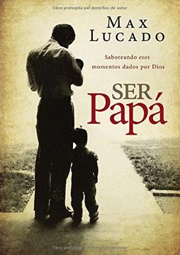 portada Ser Papá: Saboreando Esos Momentos Dados por Dios (in Spanish)