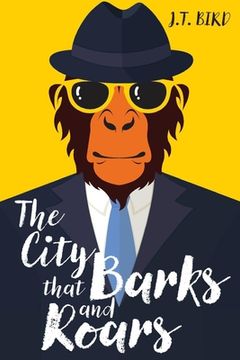 portada The City That Barks And Roars: A thrilling mystery in a world ruled by animals (en Inglés)