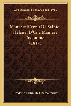 portada Manuscrit Venu De Sainte-Helene, D'Une Maniere Inconnue (1817) (en Francés)