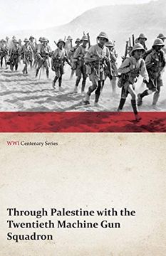 portada Through Palestine With the Twentieth Machine gun Squadron (Wwi Centenary Series) 
