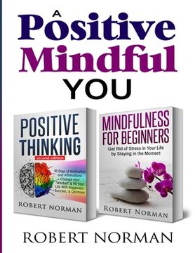 portada Positive Thinking, Mindfulness for Beginners: 2 Books in 1! 30 Days Of Motivation And Affirmations to Change Your Mindset & Get Rid Of Stress In Your (en Inglés)