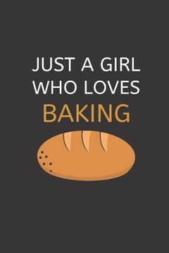 portada Just a Girl Who Loves Baking: 120 Pages, 6 x 9 size (en Inglés)