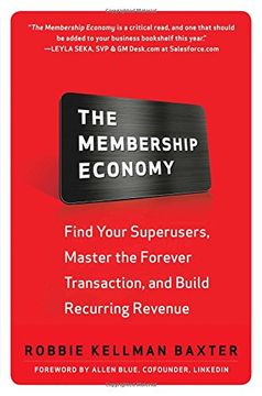 portada The Membership Economy: Find Your Super Users, Master the Forever Transaction, and Build Recurring Revenue (en Inglés)