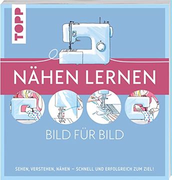 portada Nähen Lernen Bild für Bild Sehen, Verstehen, Nähen. Schnell und Erfolgreich zum Ziel (in German)