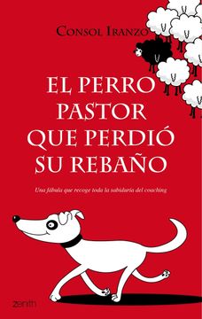 portada El perro pastor que perdió su rebaño: Una fábula que recoge toda la sabiduría del coaching (Fábulas)
