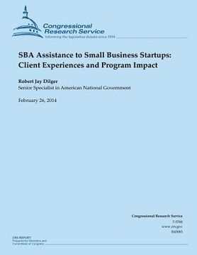 portada SBA Assistance to Small Business Startups: Client Experiences and Program Impact (en Inglés)