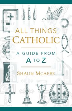 portada All Things Catholic: A Guide from A to Z (en Inglés)