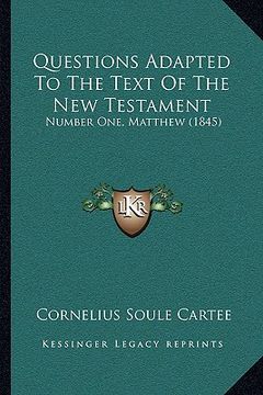 portada questions adapted to the text of the new testament: number one, matthew (1845) (en Inglés)