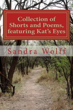portada Collections of Shorts, and Poems, featuring Kat's Eyes: Shorts and Poems (en Inglés)