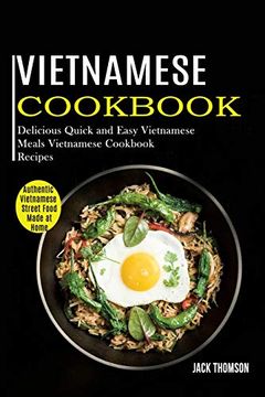 portada Vietnamese Cookbook: Delicious Quick and Easy Vietnamese Meals Vietnamese Cookbook Recipes (Authentic Vietnamese Street Food Made at Home) 