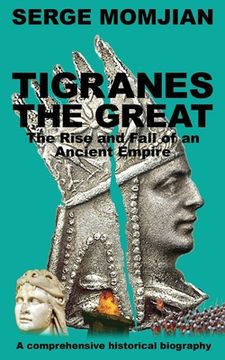 portada Tigranes the Great: The Rise and Fall of an Ancient Empire (in English)
