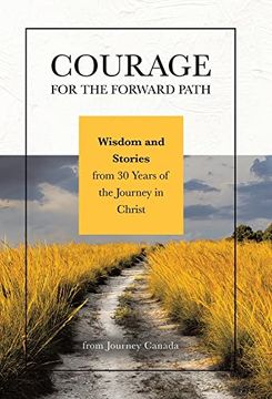 portada Courage for the Forward Path: Wisdom and Stories From 30 Years of the Journey in Christ (in English)