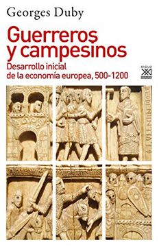 portada Guerreros y Campesinos: Desarrollo Inicial de la Economia Europea , 500-1200