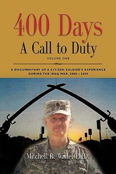 portada 400 days - a call to duty: a documentary of a citizen-soldier's experience during the iraq war 2008/2009 - volume i (en Inglés)