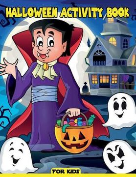 portada Halloween Activity Book For Kids: Puzzle Games Mazes Find Differences Connect The Dot To Dot Cross Words Word Search For Kids Ages 4-8, 8-12 (en Inglés)