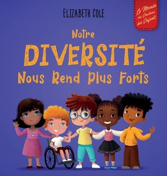 portada Notre diversité nous rend plus forts: Un livre pour enfants sur les émotions sociales, la diversité et la gentillesse (in French)
