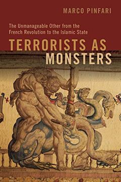 portada Terrorists as Monsters: The Unmanageable Other From the French Revolution to the Islamic State (in English)