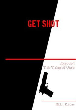 portada Get Shot: This Thing of Ours