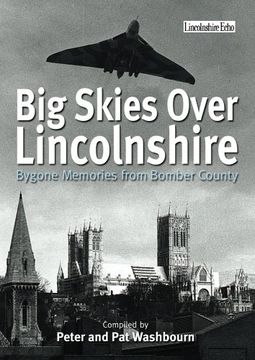 portada Big Skies Over Lincolnshire: Bygone Memories From Bomber County (en Inglés)