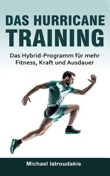 portada Das Hurricane-Training: Das Hybrid-Programm für mehr Fitness, Kraft und Ausdauer (Fitness-Training, Ausdauer-Training, Muskelaufbau, Ernährung (en Alemán)