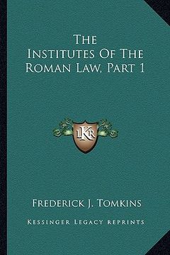 portada the institutes of the roman law, part 1 (in English)