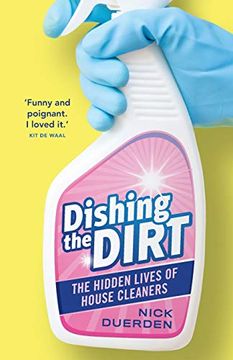 portada Dishing the Dirt: The Hidden Lives of House Cleaners (en Inglés)