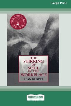 portada The Stirring of Soul in the Workplace [16 Pt Large Print Edition] (in English)