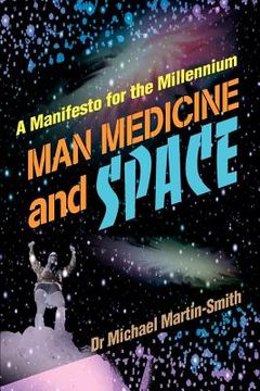 portada man medicine and space: a manifesto for the millennium (in English)