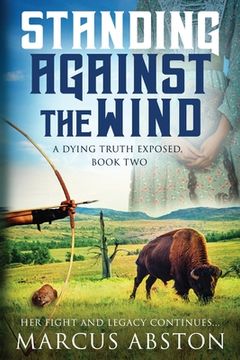 portada Standing Against The Wind (A Dying Truth Exposed, Book Two) (en Inglés)