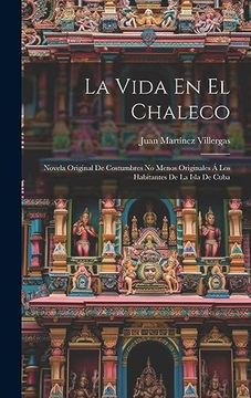 portada La Vida en el Chaleco: Novela Original de Costumbres no Menos Originales á los Habitantes de la Isla de Cuba