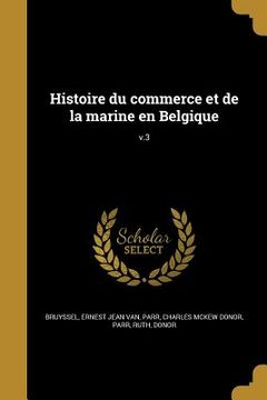 portada Histoire du commerce et de la marine en Belgique; v.3 (in French)