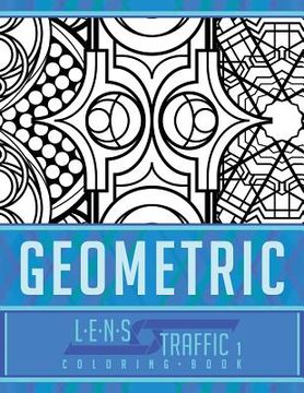 portada Geometric Coloring Book - LENS Traffic: 8.5 x 11 (21.59 x 27.94 cm) (in English)