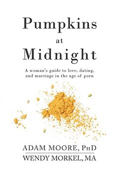 portada Pumpkins at Midnight: A Woman's Guide to Love, Dating, and Marriage in the age of Porn (en Inglés)