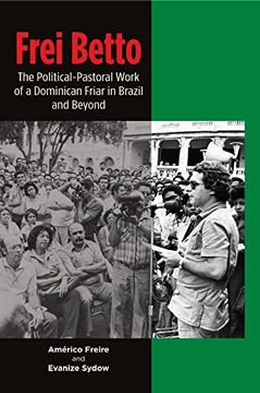 portada Frei Betto: The Political-Pastoral Work of a Dominican Friar in Brazil and Beyond (en Inglés)