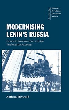 portada Modernising Lenin's Russia: Economic Reconstruction, Foreign Trade and the Railways (Cambridge Russian, Soviet and Post-Soviet Studies) (en Inglés)