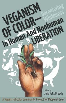 portada Veganism of Color: Decentering Whiteness in Human and Nonhuman Liberation (en Inglés)