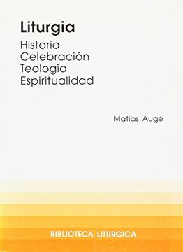 portada Liturgia. Historia, Celebración, Espiritualidad (Biblioteca Liturgica) (in Spanish)