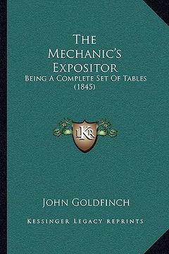 portada the mechanic's expositor: being a complete set of tables (1845) (en Inglés)