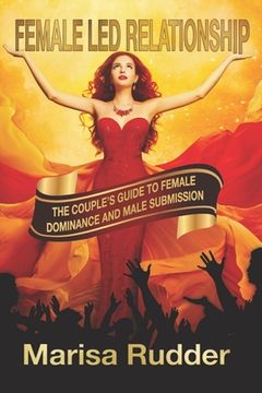 portada Female Led Relationship: The Couple's Guide to Female Dominance and Male Submission (en Inglés)