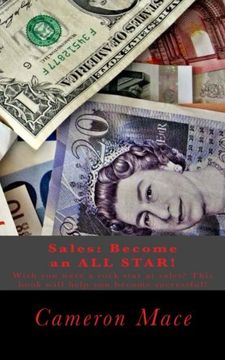 portada Sales: Become an All Star at Sales!: Wish you were a rock star at sales? This book will help you become successful by tweaking your skills and changing your mindset.