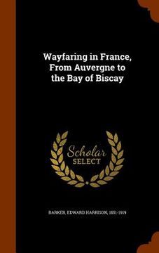 portada Wayfaring in France, From Auvergne to the Bay of Biscay (en Inglés)