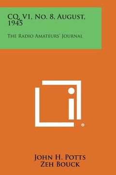 portada CQ, V1, No. 8, August, 1945: The Radio Amateurs' Journal (en Inglés)