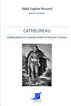 portada Cathelineau, Généralissime de la Grande Armée Catholique et Royale (en Francés)
