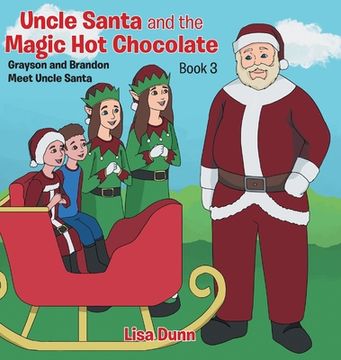 portada Uncle Santa and the Magic hot Chocolate: Grayson and Brandon Meet Uncle Santa (en Inglés)